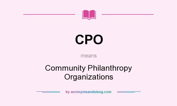 What does CPO mean? It stands for Community Philanthropy Organizations