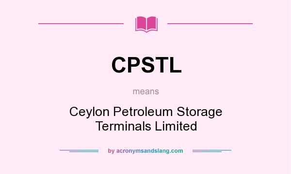 What does CPSTL mean? It stands for Ceylon Petroleum Storage Terminals Limited