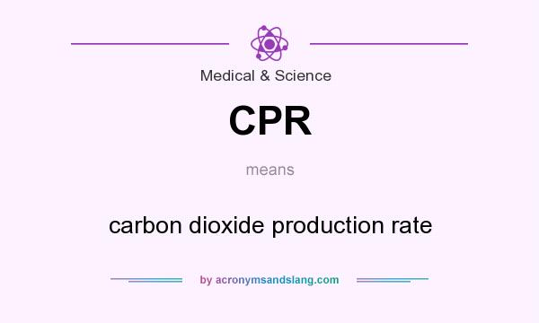 What does CPR mean? It stands for carbon dioxide production rate
