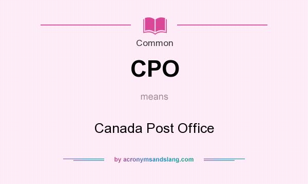 What does CPO mean? It stands for Canada Post Office