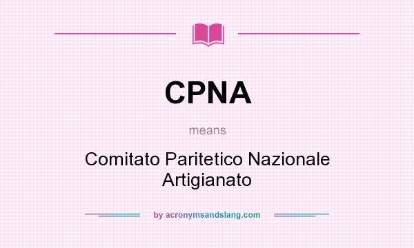 What does CPNA mean? It stands for Comitato Paritetico Nazionale Artigianato