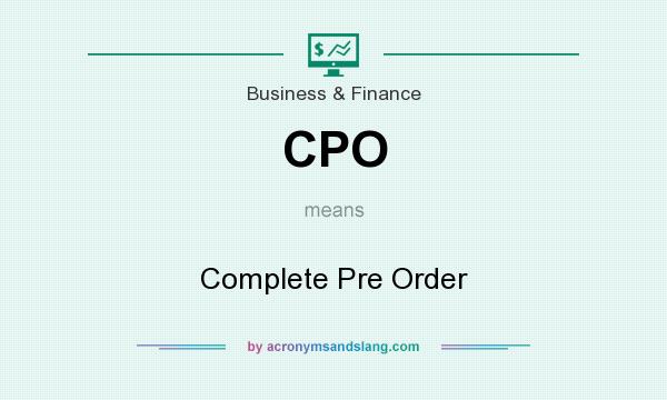 What does CPO mean? It stands for Complete Pre Order