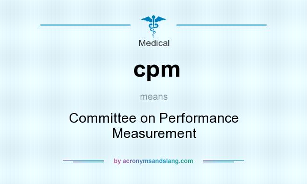 What does cpm mean? It stands for Committee on Performance Measurement