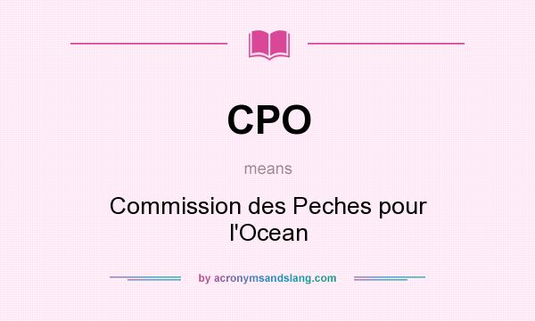 What does CPO mean? It stands for Commission des Peches pour l`Ocean