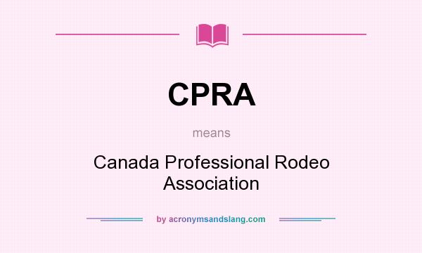What does CPRA mean? It stands for Canada Professional Rodeo Association