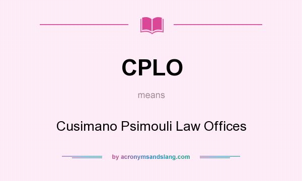 What does CPLO mean? It stands for Cusimano Psimouli Law Offices