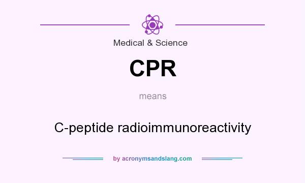What does CPR mean? It stands for C-peptide radioimmunoreactivity