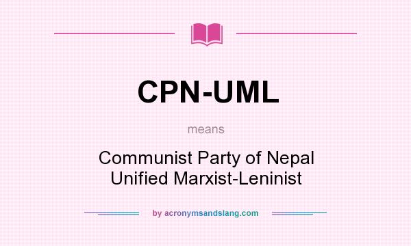 What does CPN-UML mean? It stands for Communist Party of Nepal Unified Marxist-Leninist