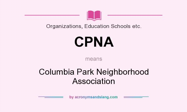 What does CPNA mean? It stands for Columbia Park Neighborhood Association