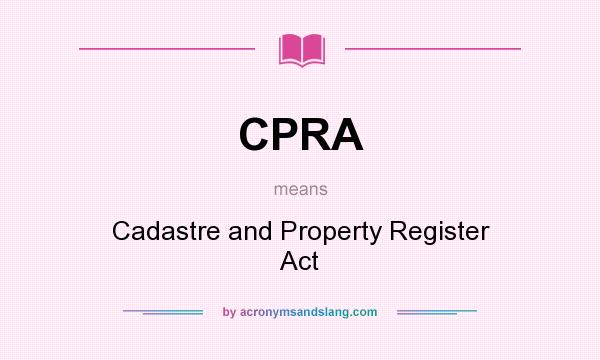 What does CPRA mean? It stands for Cadastre and Property Register Act