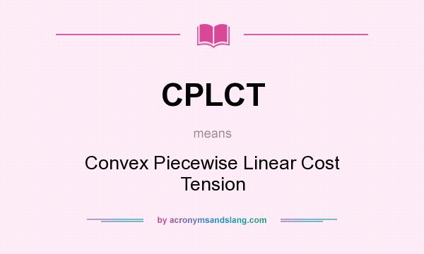 What does CPLCT mean? It stands for Convex Piecewise Linear Cost Tension