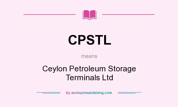 What does CPSTL mean? It stands for Ceylon Petroleum Storage Terminals Ltd