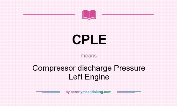 What does CPLE mean? It stands for Compressor discharge Pressure Left Engine