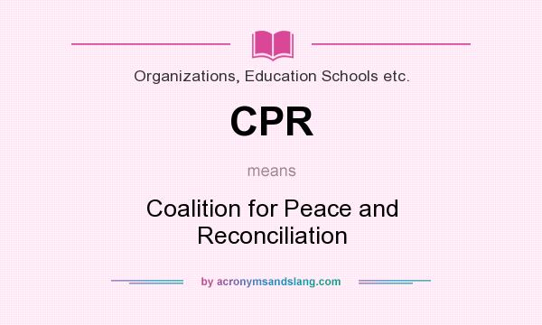 What does CPR mean? It stands for Coalition for Peace and Reconciliation