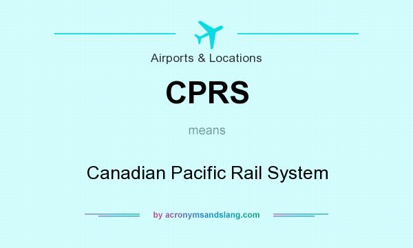 What does CPRS mean? It stands for Canadian Pacific Rail System