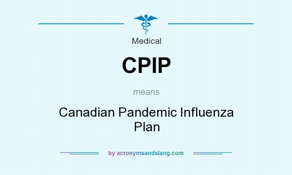 What does CPIP mean? It stands for Canadian Pandemic Influenza Plan