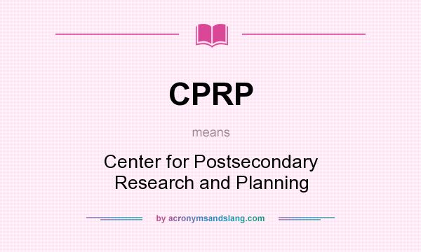 What does CPRP mean? It stands for Center for Postsecondary Research and Planning