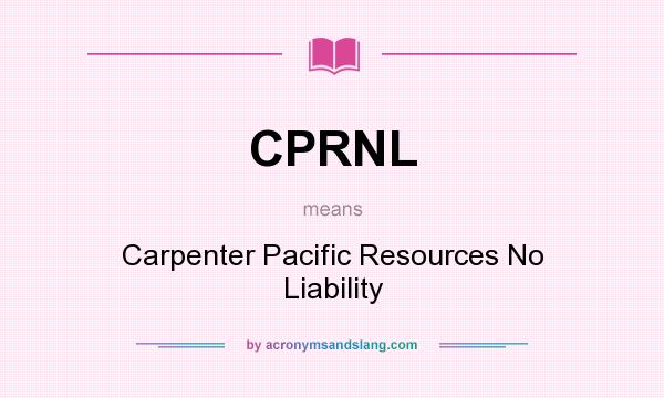 What does CPRNL mean? It stands for Carpenter Pacific Resources No Liability