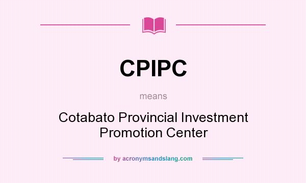 What does CPIPC mean? It stands for Cotabato Provincial Investment Promotion Center