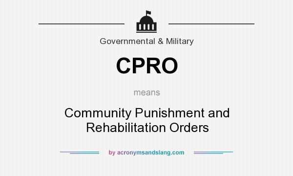 What does CPRO mean? It stands for Community Punishment and Rehabilitation Orders