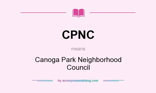 What does CPNC mean? It stands for Canoga Park Neighborhood Council