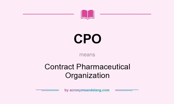 What does CPO mean? It stands for Contract Pharmaceutical Organization
