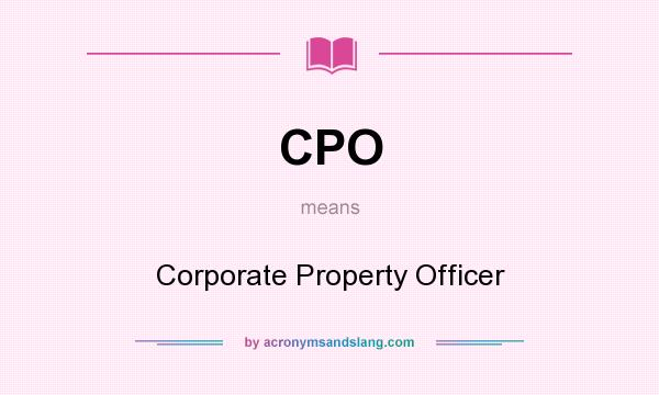 What does CPO mean? It stands for Corporate Property Officer