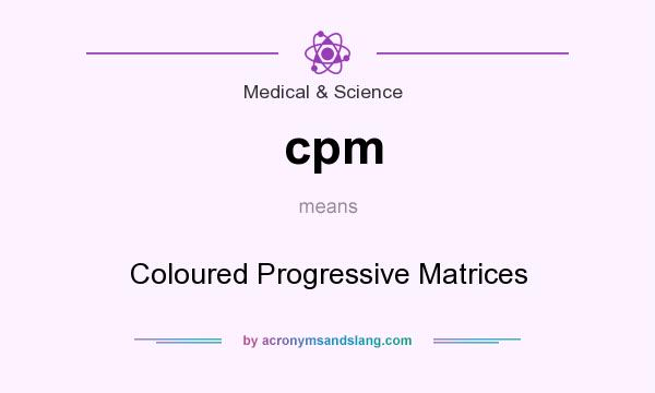 What does cpm mean? It stands for Coloured Progressive Matrices