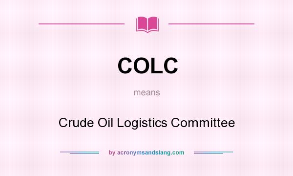 What does COLC mean? It stands for Crude Oil Logistics Committee