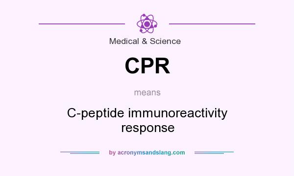 What does CPR mean? It stands for C-peptide immunoreactivity response