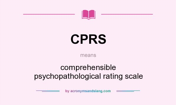 What does CPRS mean? It stands for comprehensible psychopathological rating scale