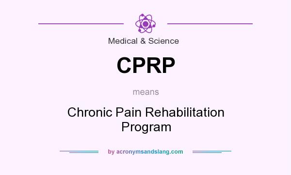 What does CPRP mean? It stands for Chronic Pain Rehabilitation Program