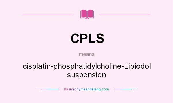 What does CPLS mean? It stands for cisplatin-phosphatidylcholine-Lipiodol suspension
