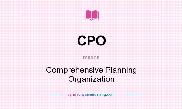 What does CPO mean? It stands for Comprehensive Planning Organization