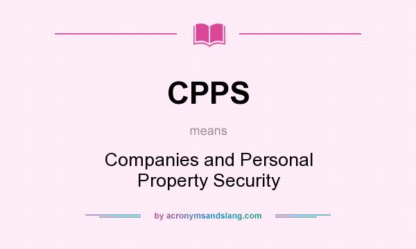 What does CPPS mean? It stands for Companies and Personal Property Security