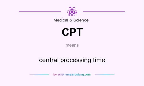 What does CPT mean? It stands for central processing time