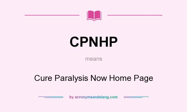 What does CPNHP mean? It stands for Cure Paralysis Now Home Page