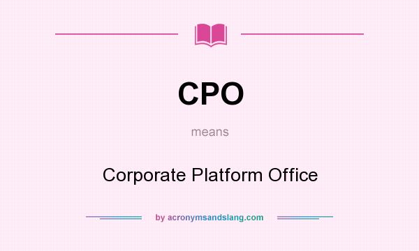 What does CPO mean? It stands for Corporate Platform Office