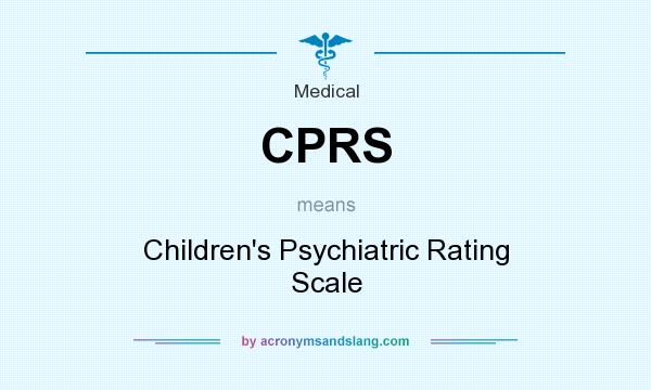 What does CPRS mean? It stands for Children`s Psychiatric Rating Scale