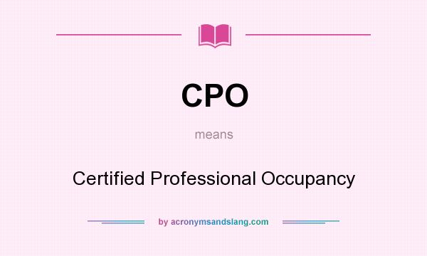 What does CPO mean? It stands for Certified Professional Occupancy