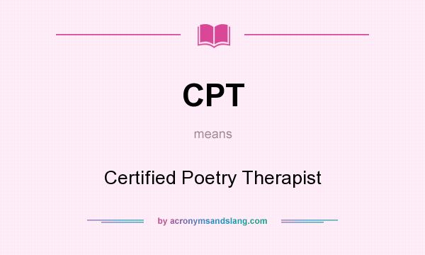 What does CPT mean? It stands for Certified Poetry Therapist
