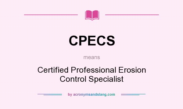 What does CPECS mean? It stands for Certified Professional Erosion Control Specialist