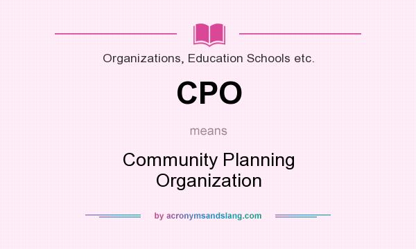 What does CPO mean? It stands for Community Planning Organization