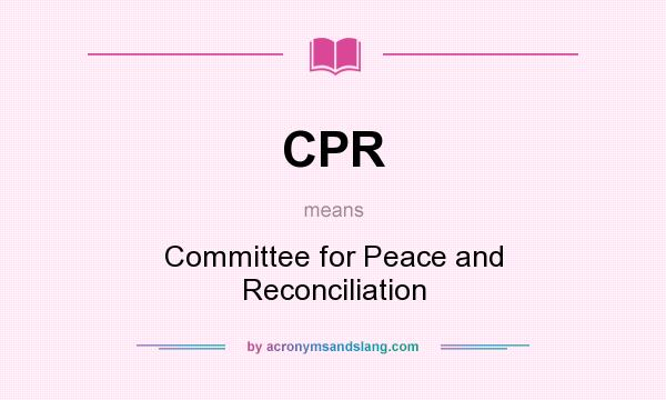 What does CPR mean? It stands for Committee for Peace and Reconciliation