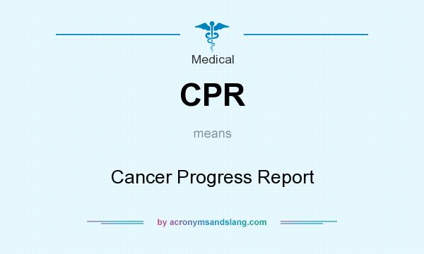 What does CPR mean? It stands for Cancer Progress Report