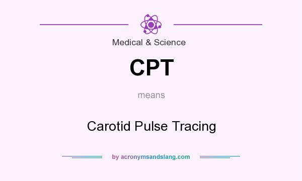 What does CPT mean? It stands for Carotid Pulse Tracing