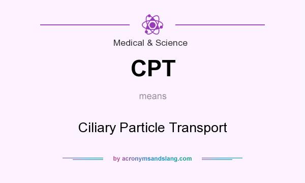 What does CPT mean? It stands for Ciliary Particle Transport