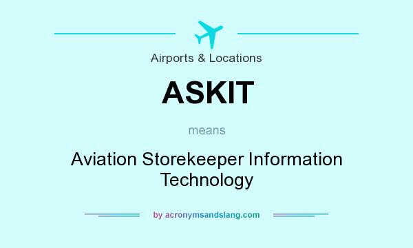 What does ASKIT mean? It stands for Aviation Storekeeper Information Technology