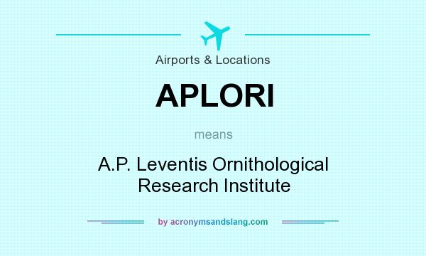 What does APLORI mean? It stands for A.P. Leventis Ornithological Research Institute
