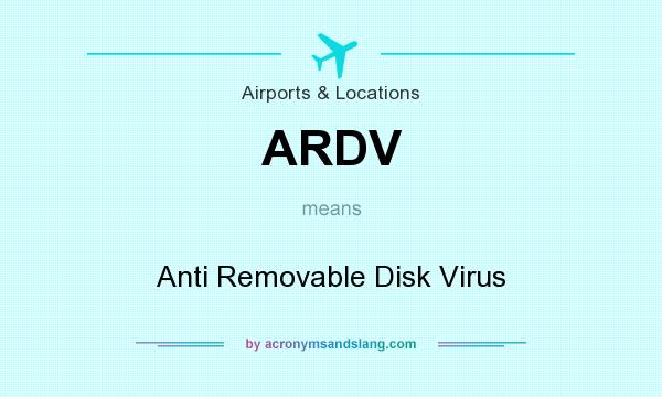 What does ARDV mean? It stands for Anti Removable Disk Virus